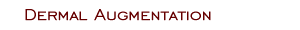 Dermal Augmentation